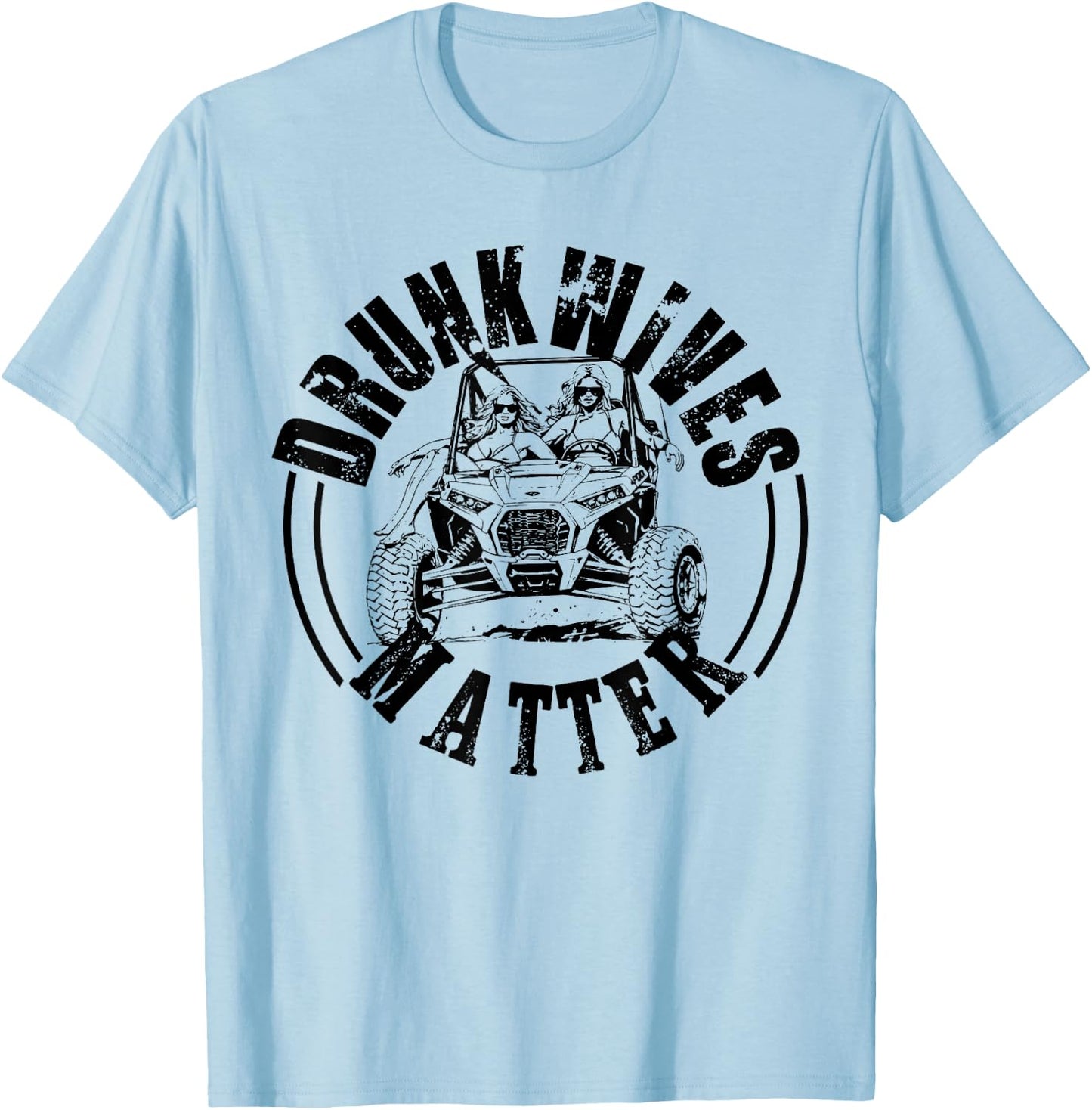 UTV Drunk Wives Matter UTV Side By Side Offroad Mudding T-Shirt - T-Shirt | Light Blue