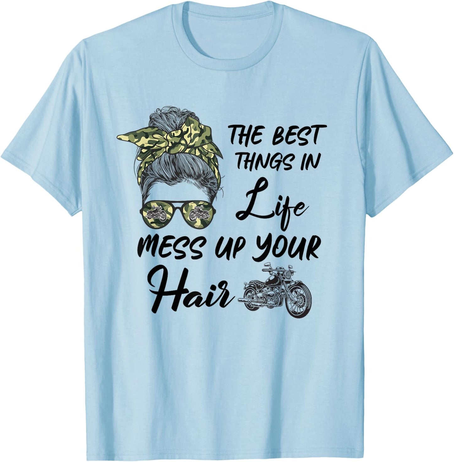 The Best Things In Life Mess Up Your Hair Motorcycle Lover T-Shirt - T-Shirt | Light Blue