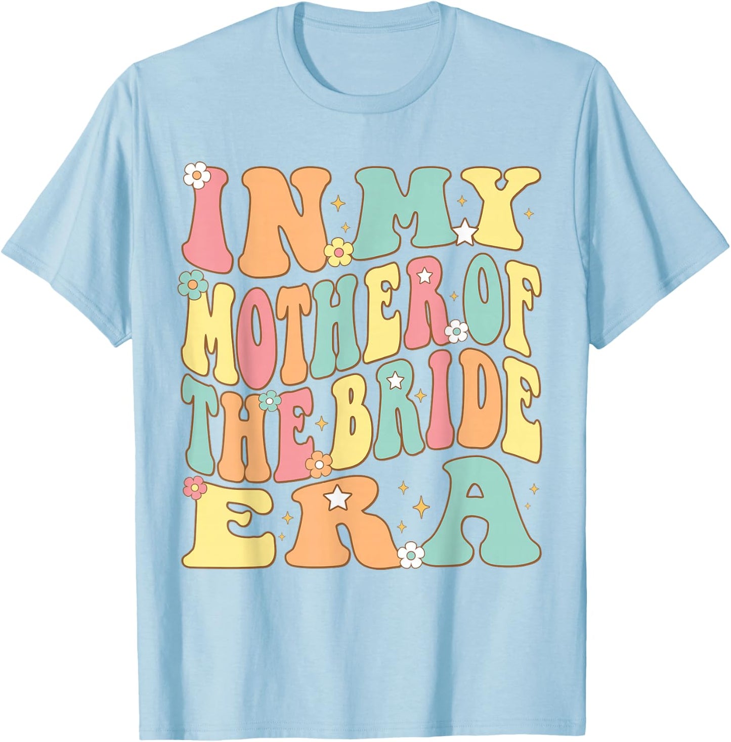 In My Mother of the Bride Era Bride's Mom Mama Groovy Retro T-Shirt - T-Shirt | Light Blue