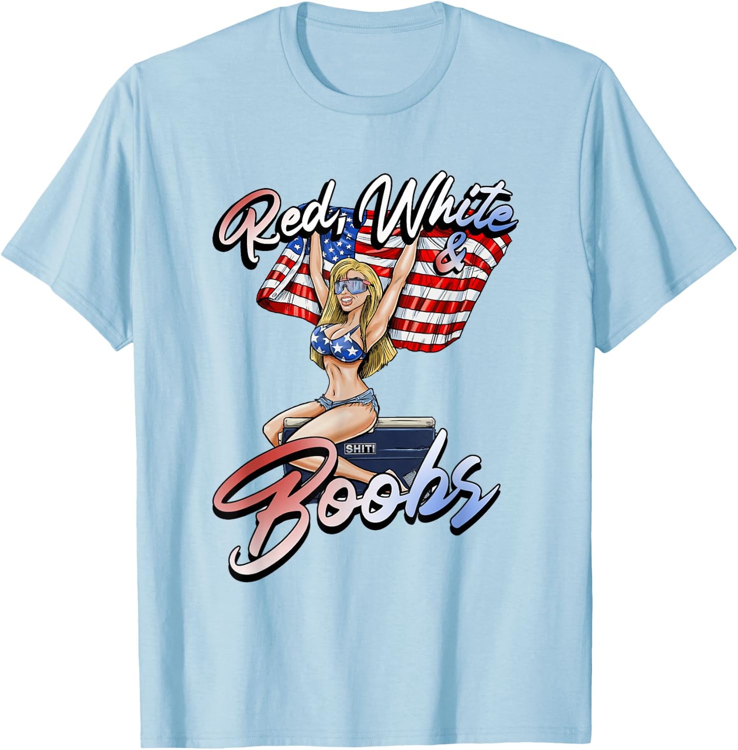 Red White and Boobs Shiti Coolers Happy 4th of July T-Shirt - T-Shirt | Light Blue