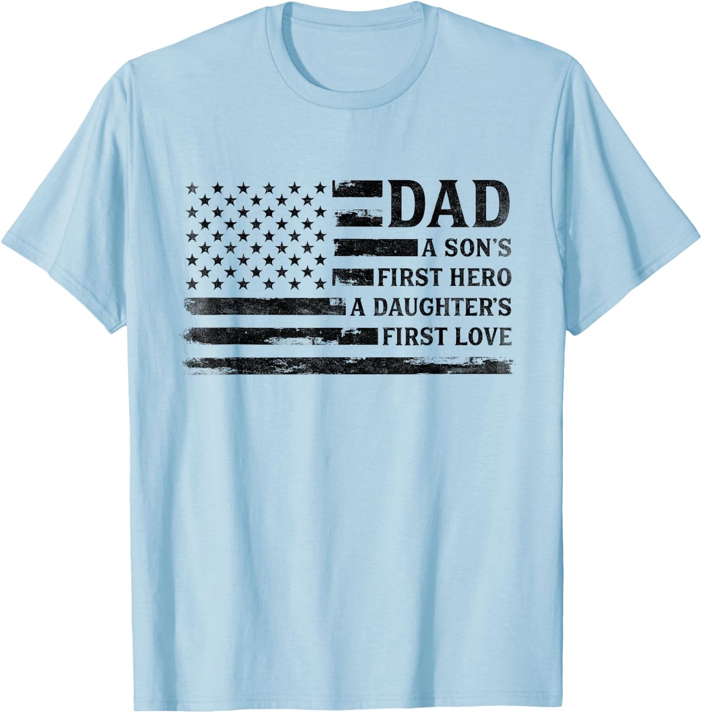 Dad Sons First Hero Daughters First Love Father's Day Flag T-Shirt - T-Shirt | Light Blue