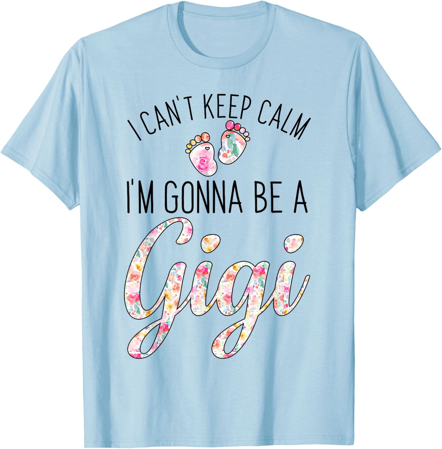 I Can't Keep Calm I'm Gonna Be a Gigi T-Shirt - T-Shirt | Light Blue