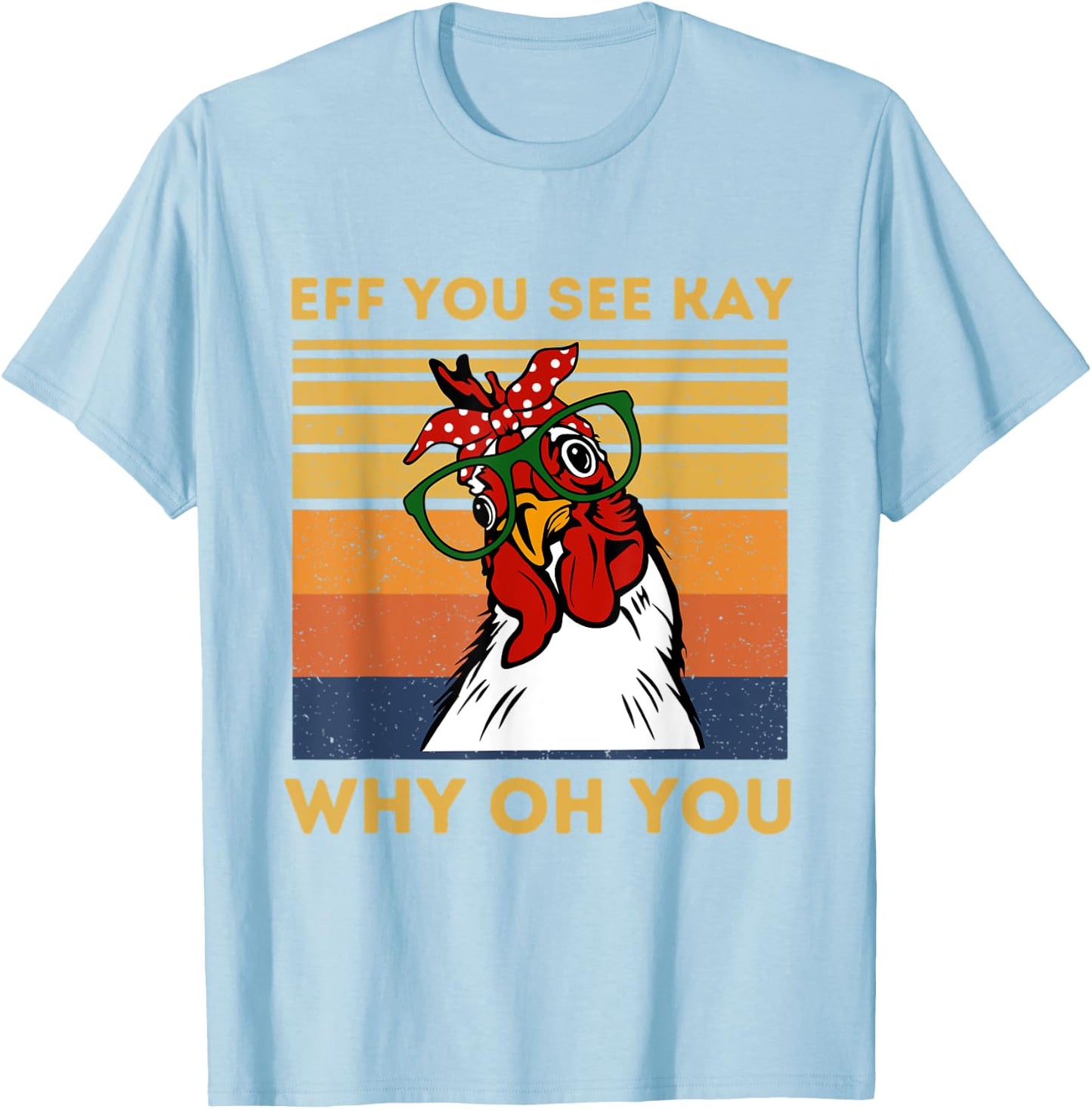 Vintage Retro Eff You See Kay Why Oh You Chicken T-Shirt - T-Shirt | Light Blue