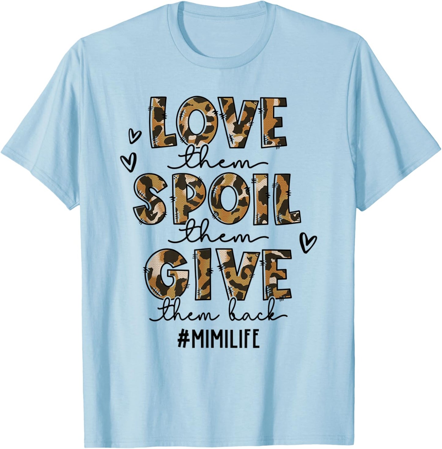 Love Them Spoil Them Give Them Back Mimi Life Mother's Day T-Shirt - T-Shirt | Light Blue