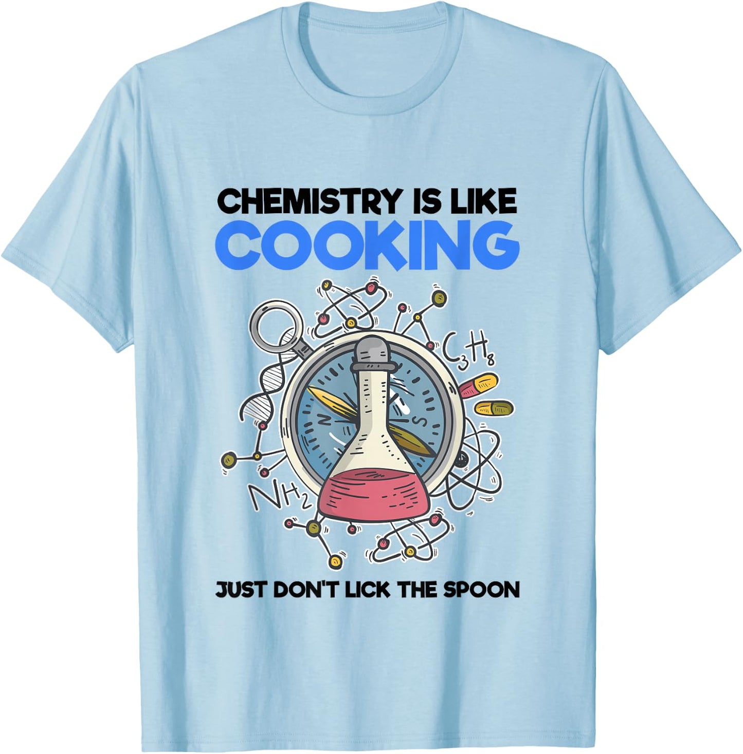 Funny Science Nerd Shirt Chemist Chemistry Is Like Cooking T-Shirt - T-Shirt | Light Blue