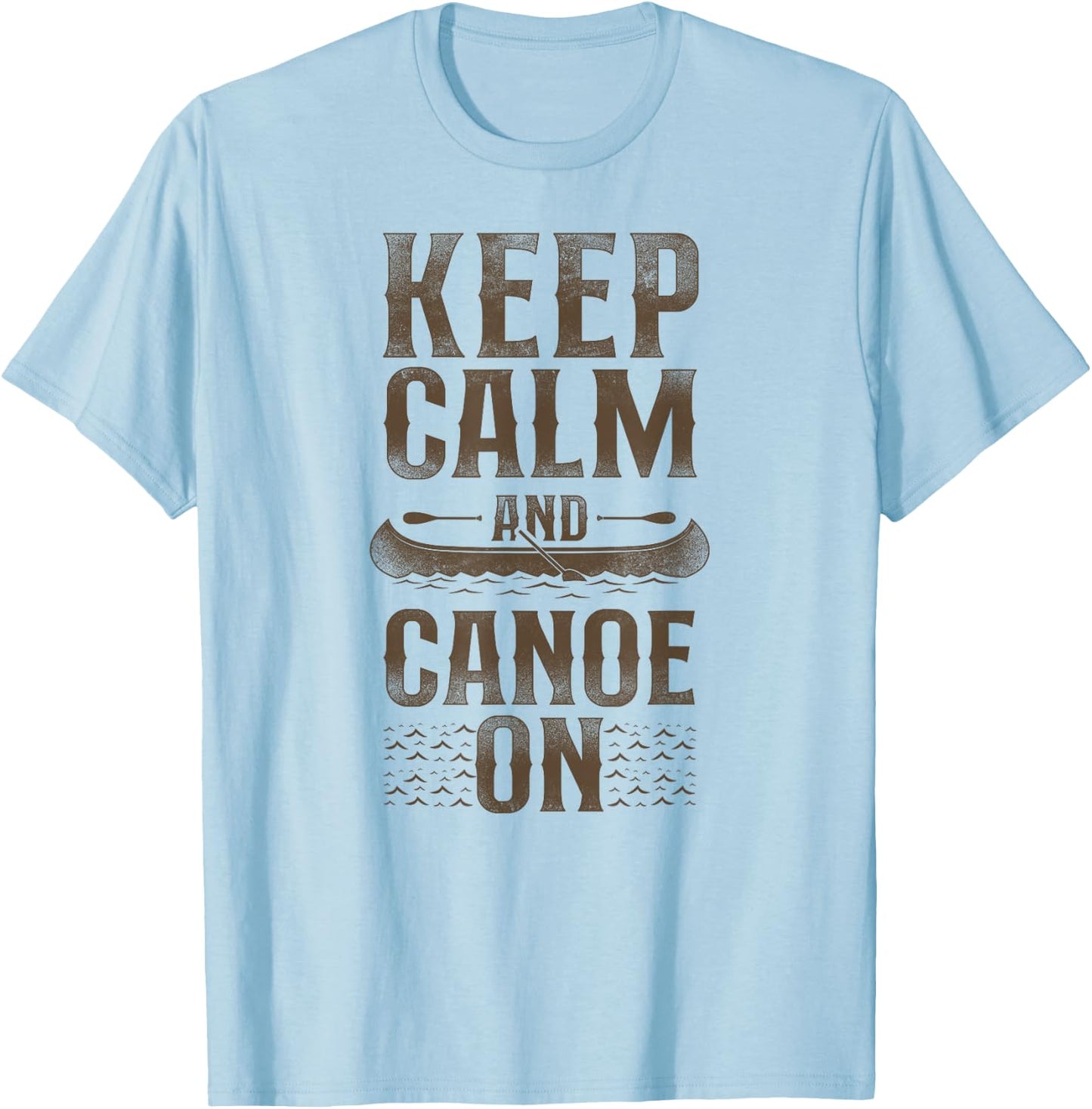 Canoe Canoeing Vintage Keep Calm And Canoe On T-Shirt - T-Shirt | Light Blue