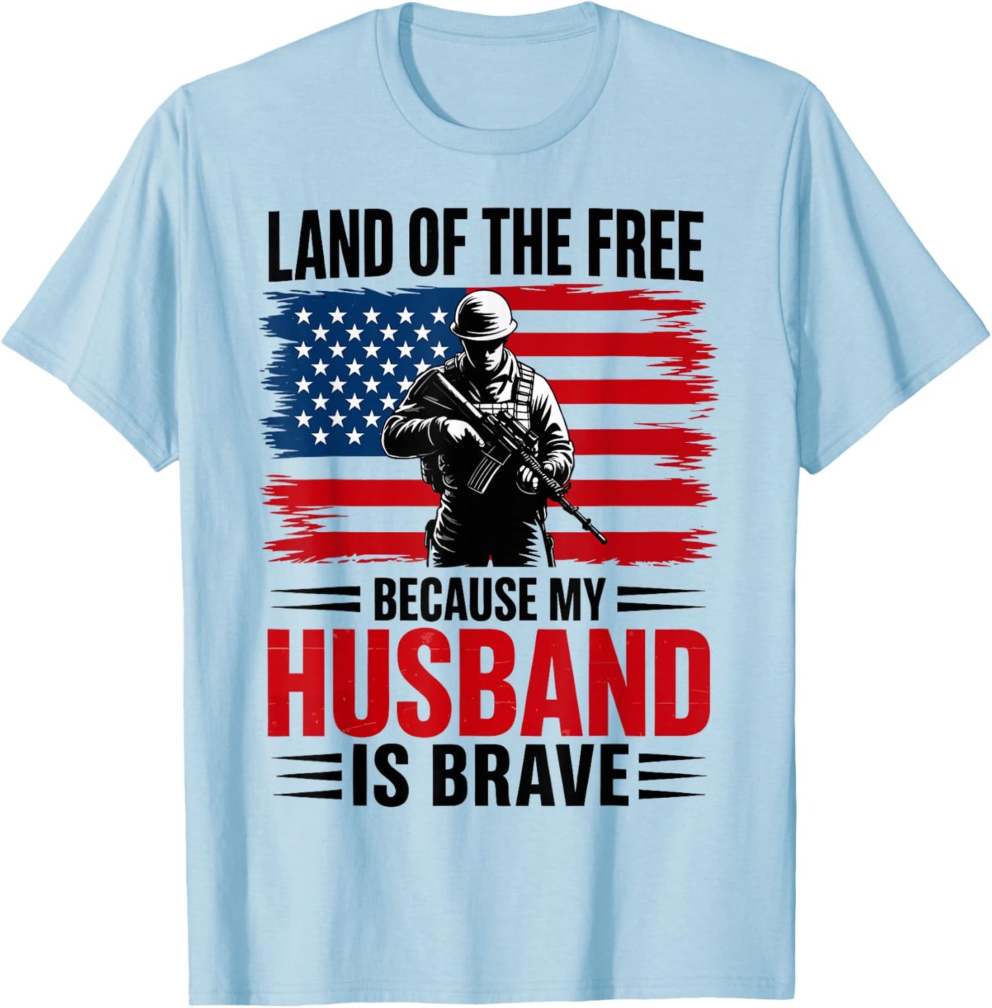 Land of The Free Because My Husband is Brave 4th July Women T-Shirt - T-Shirt | Light Blue