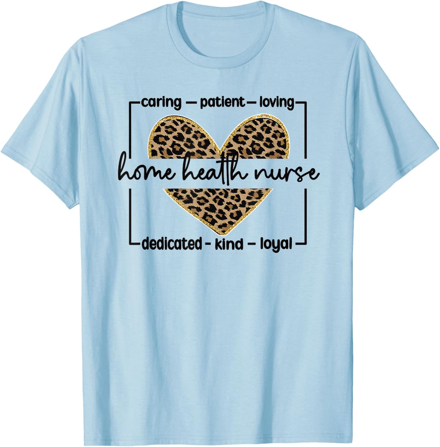 Home Health Nurse Appreciation Home Health Nursing T-Shirt - T-Shirt | Light Blue