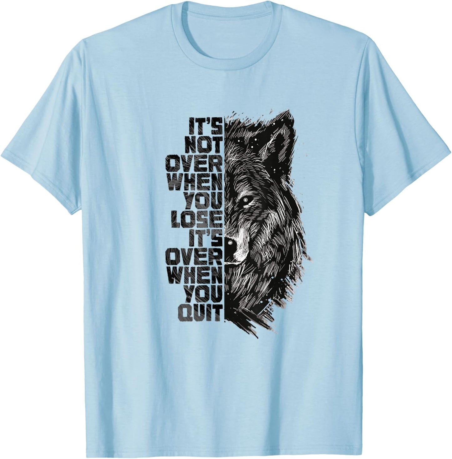 It's not over when you lose it's over when you quit Wolf T-Shirt - T-Shirt | Light Blue