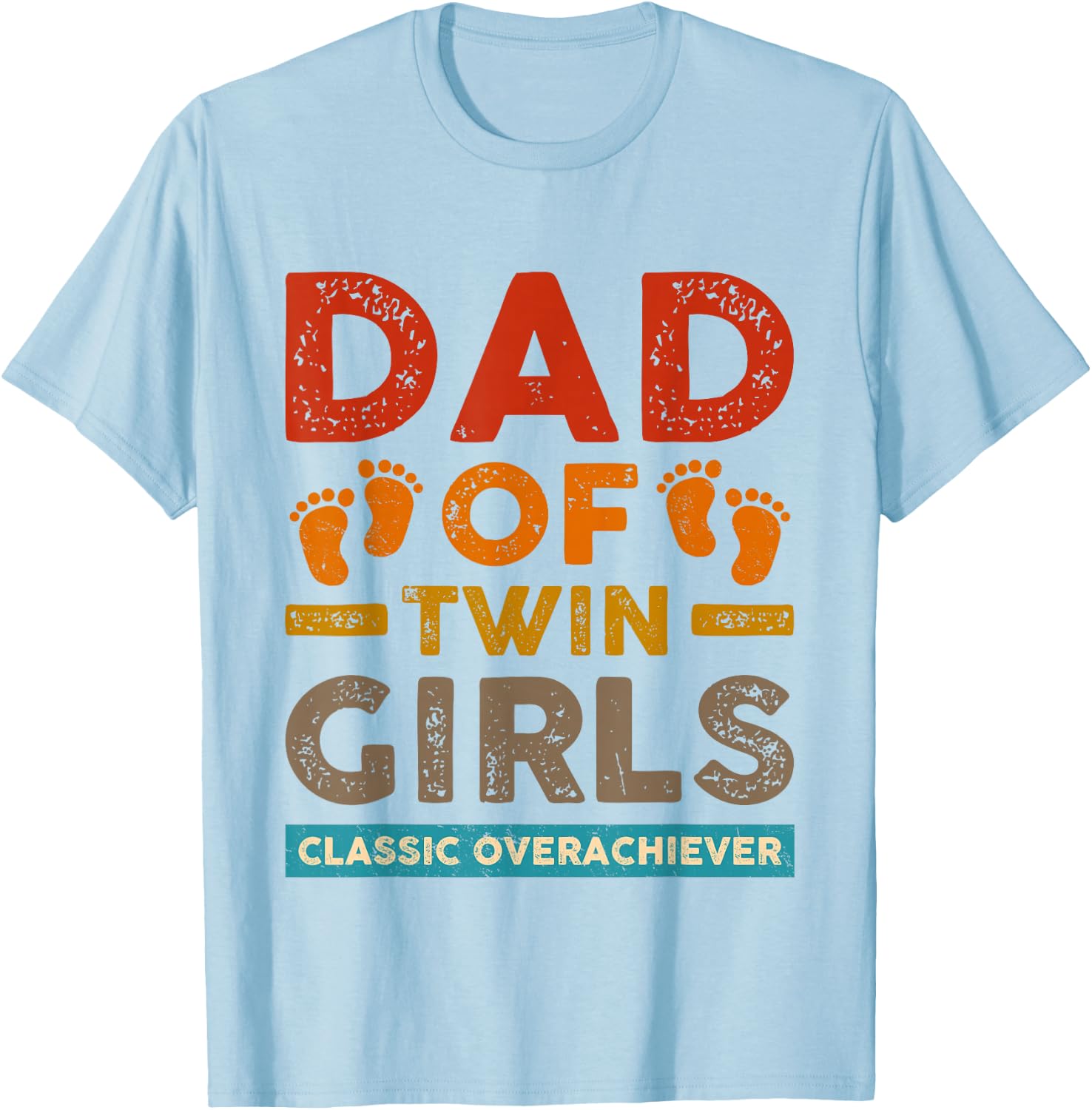 Dad Of Twin Girls Classic Overachiever Funny Twin Dad Father T-Shirt - T-Shirt | Light Blue