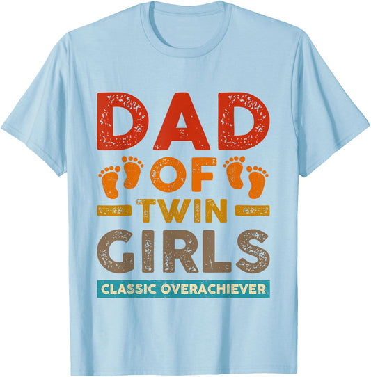Dad Of Twin Girls Classic Overachiever Funny Twin Dad Father T-Shirt - T-Shirt | Light Blue