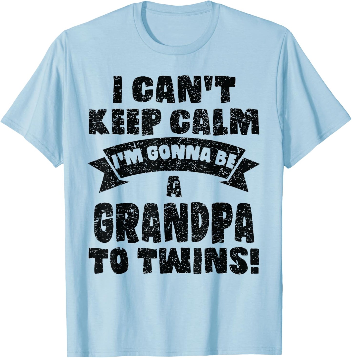 I Can't Keep Calm Im Gonna Be A Grandpa Twins Funny Cute T-Shirt - T-Shirt | Light Blue