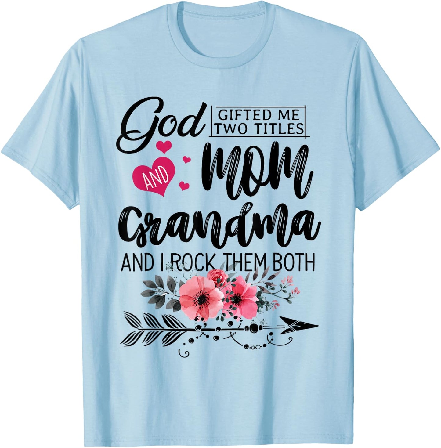 God Gifted Me Two Titles Mom And Grandma Flower Mother's Day T-Shirt - T-Shirt | Light Blue