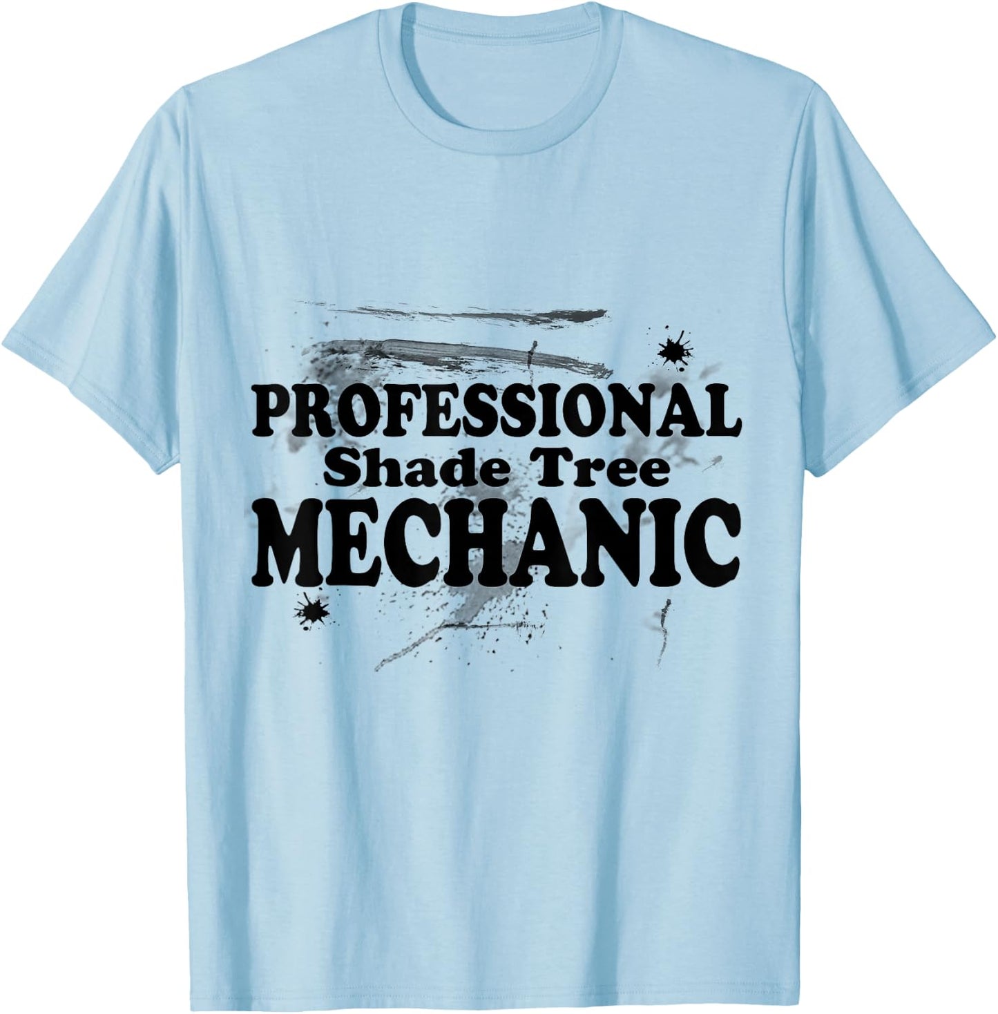Professional Shade Tree Mechanic T-Shirt - T-Shirt | Light Blue