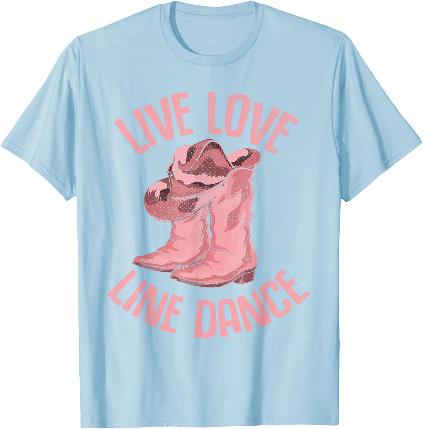 Line Dancing Cowboy Boots Live Love Line Dance T-Shirt - T-Shirt | Light Blue