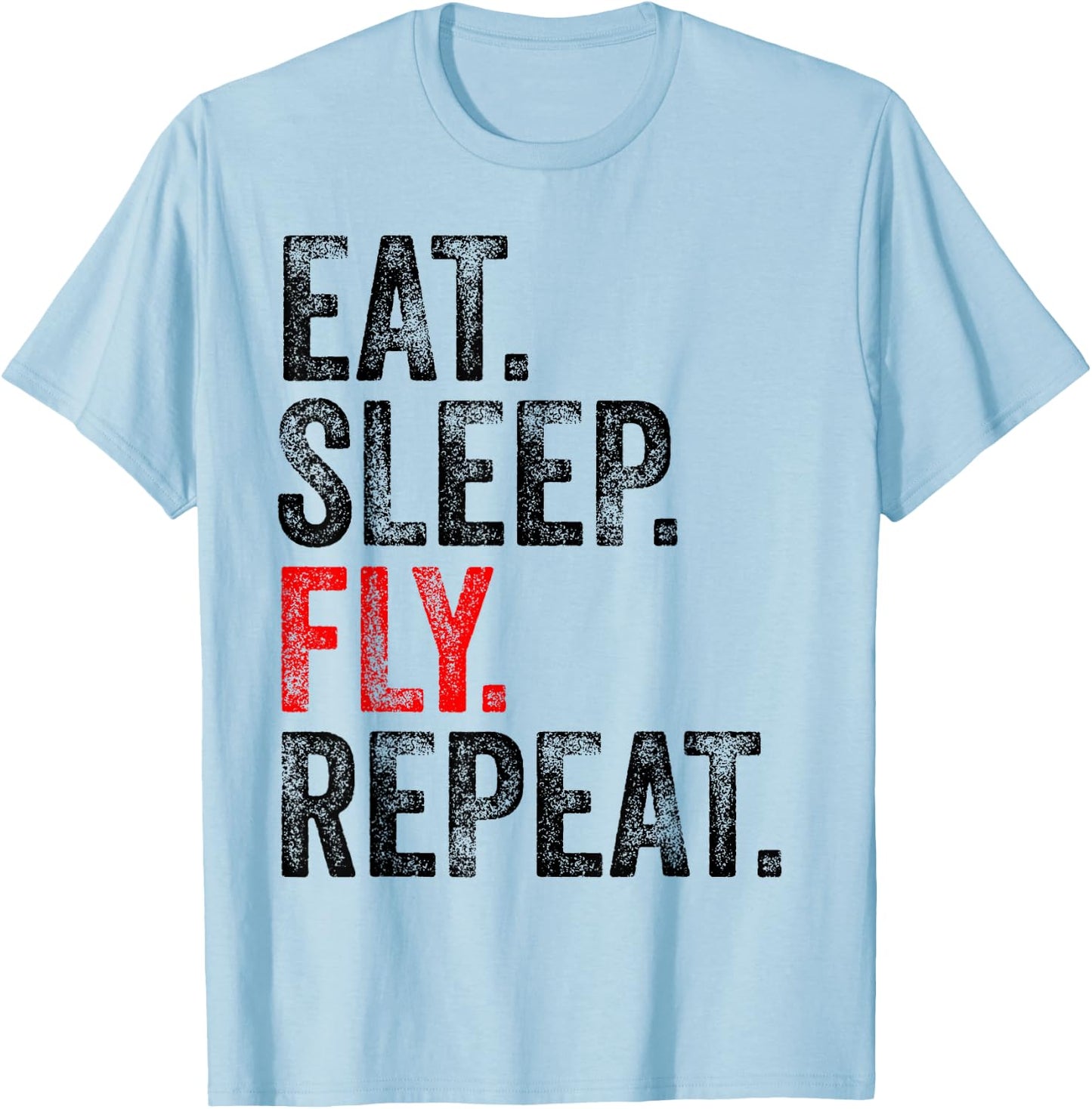 Eat Sleep Fly Repeat Aviation Pilot Funny Vintage Distressed T-Shirt - T-Shirt | Light Blue