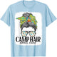 Women Camping-Shirt Camp Hair Dont Care Messy Bun Funny Girl T-Shirt - T-Shirt | Light Blue