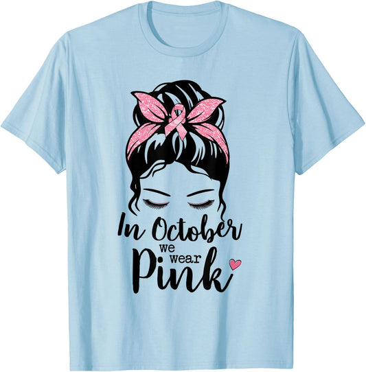 In October We Wear Pink Messy Bun Breast Cancer Awareness T-Shirt - T-Shirt | Light Blue
