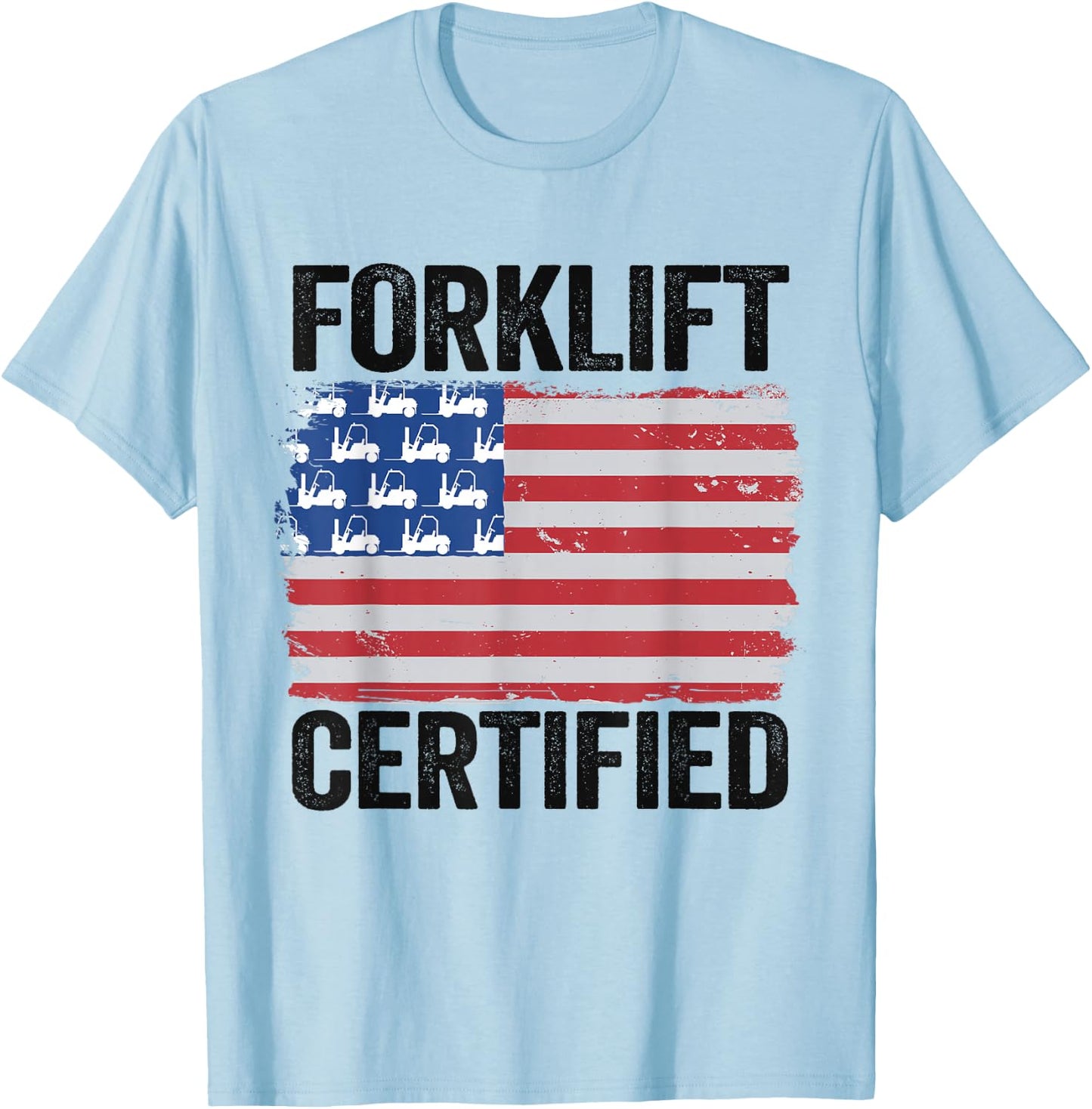 Forklift Certified American Flag Funny Forklift Driver T-Shirt - T-Shirt | Light Blue