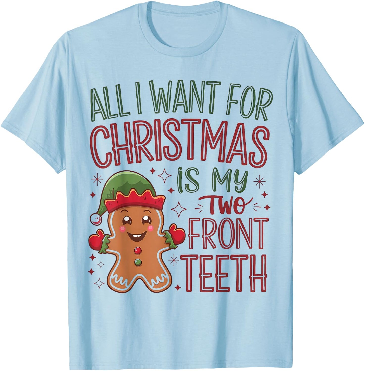 All I want for Christmas is My Two Front Teeth T-Shirt - T-Shirt | Light Blue