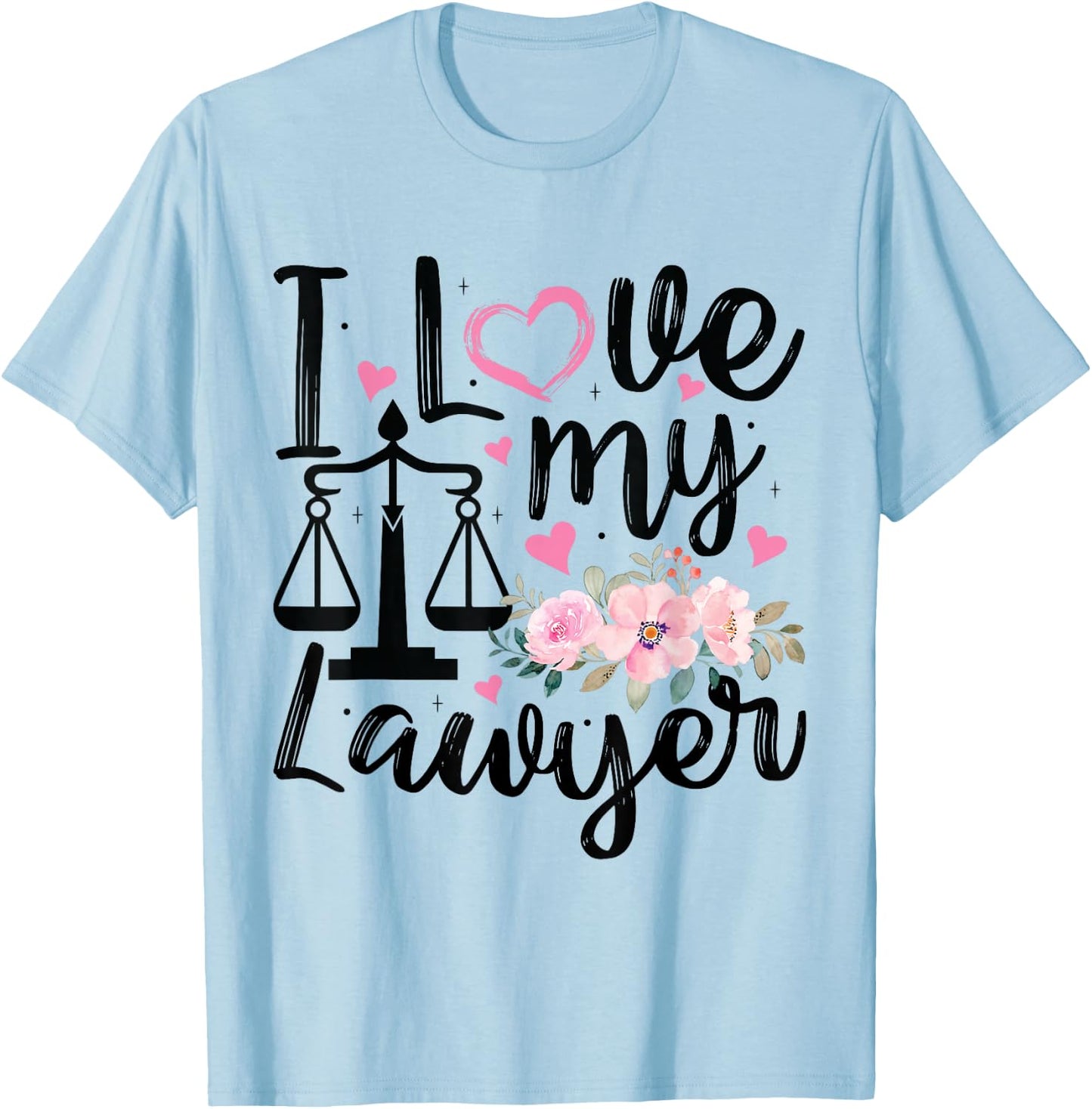 I Love My Lawyer Funny Lawyer Wife Girlfriend Women T-Shirt - T-Shirt | Light Blue