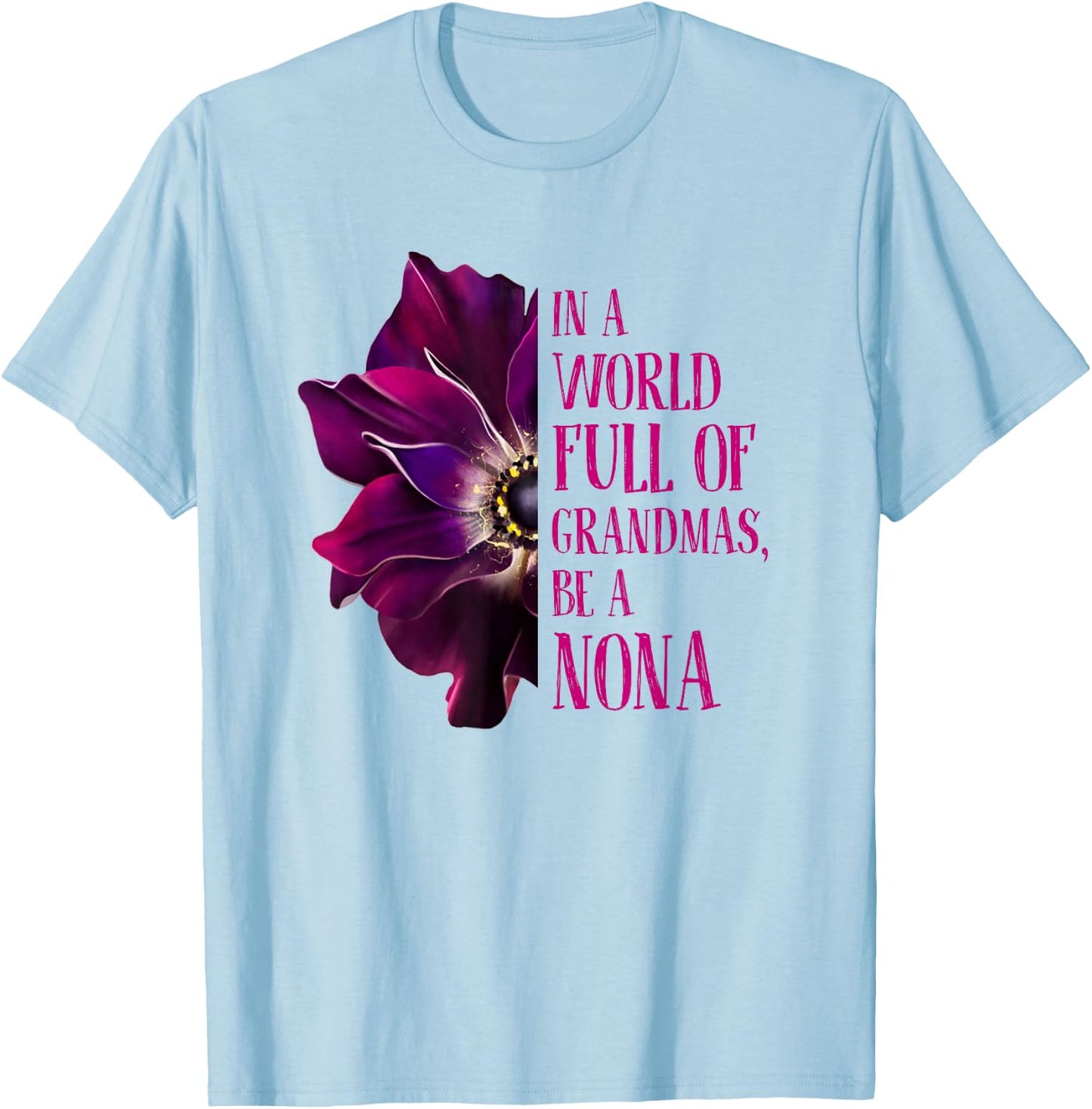 Anemone World Full Of Grandmas Be NONA Grandmas Gifts T-Shirt - T-Shirt | Light Blue