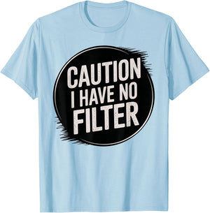 Funny Caution I Have No Filter Hilarious Sarcasm Present T-Shirt - T-Shirt | Light Blue