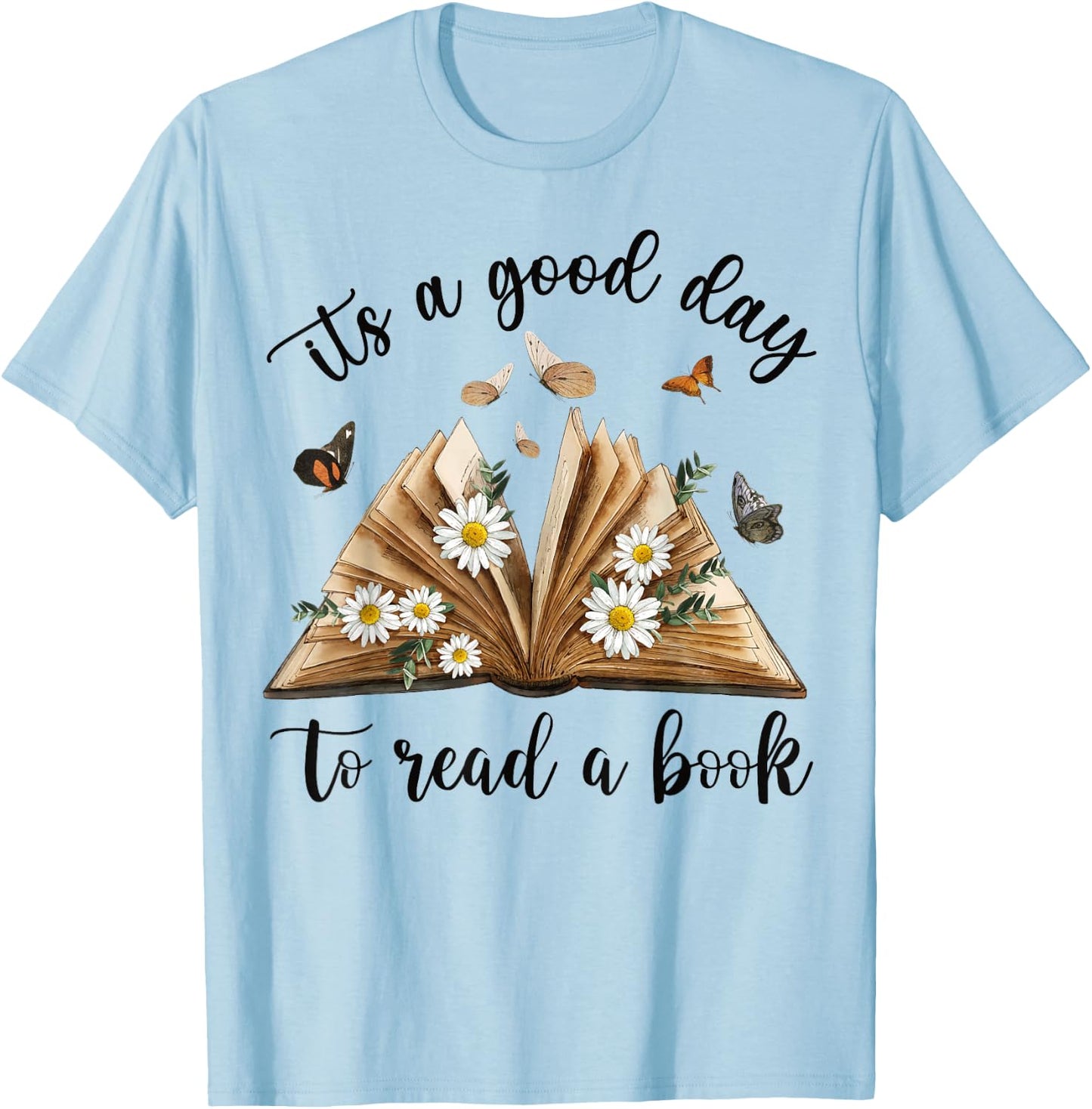 Its A Good Day To Read A Book Funny Book Lover Bookish Women T-Shirt - T-Shirt | Light Blue