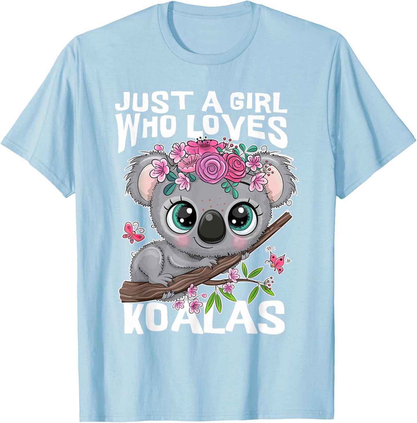 Koala Cute – Just a Girl Who Loves Koalas Funny Design T-Shirt - T-Shirt | Light Blue