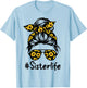 Classy Sister Life with Sunflower Messy Bun Mother's Day T-Shirt - T-Shirt | Light Blue