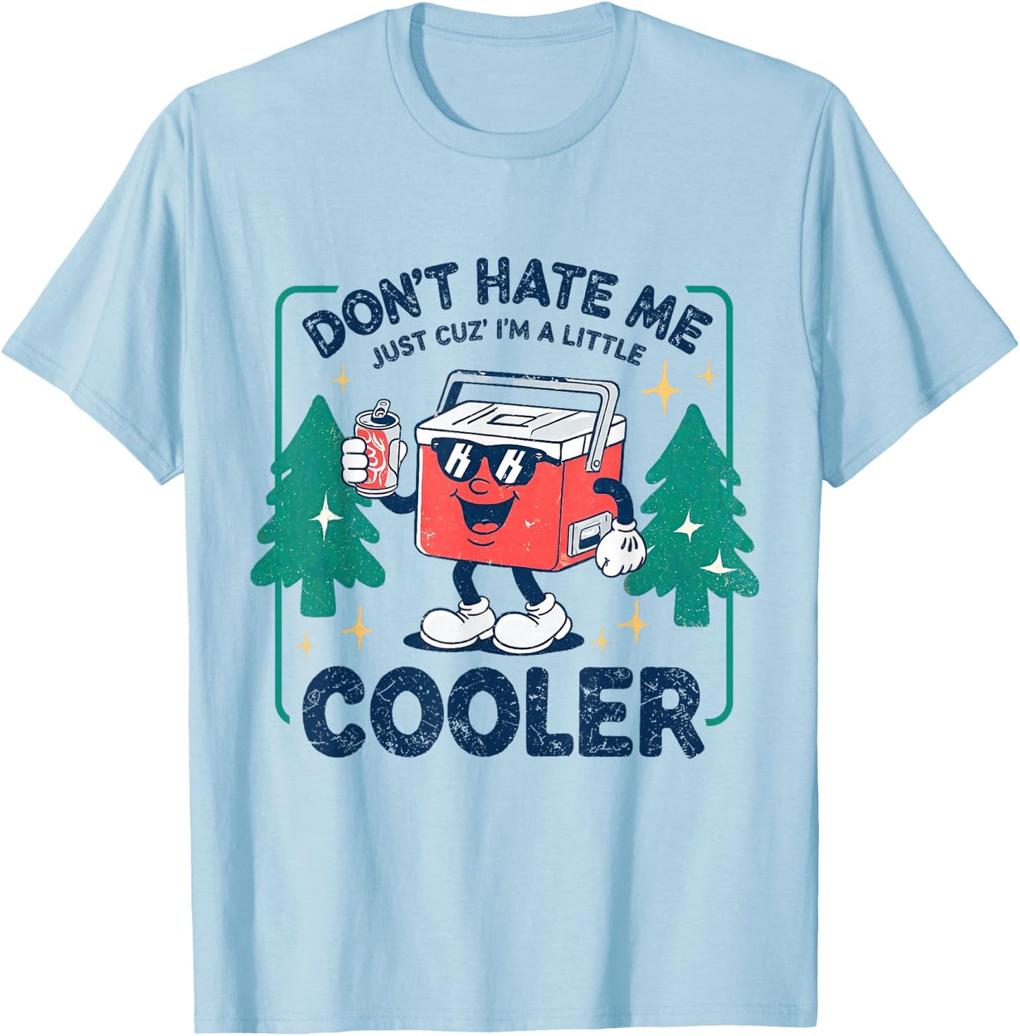 Dont Hate Me Cuz I'm A-Little Cooler Summer Camping Cooler T-Shirt - T-Shirt | Light Blue