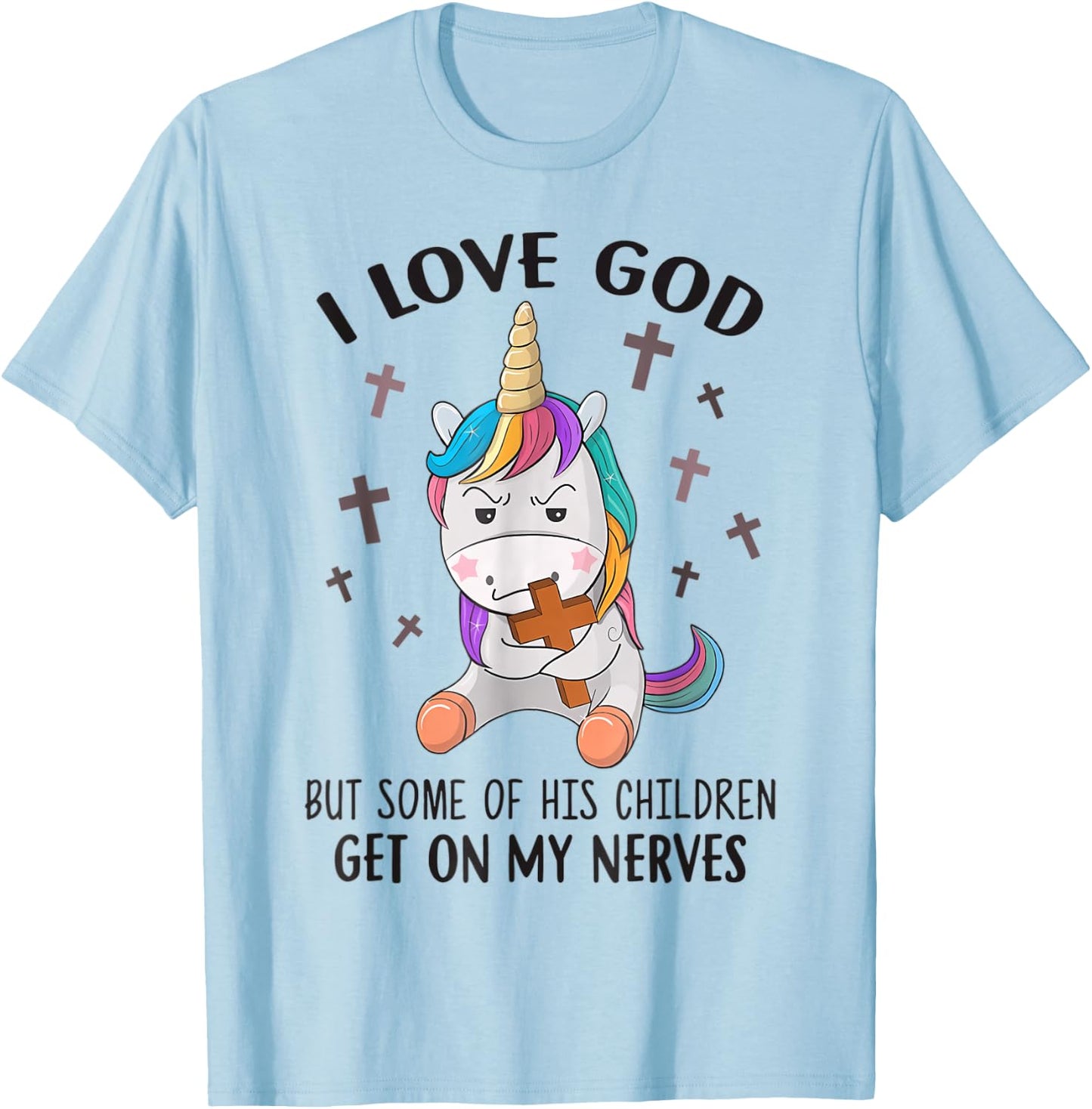 I Love God But Some Of His Children Get On My Nerves T-Shirt - T-Shirt | Light Blue