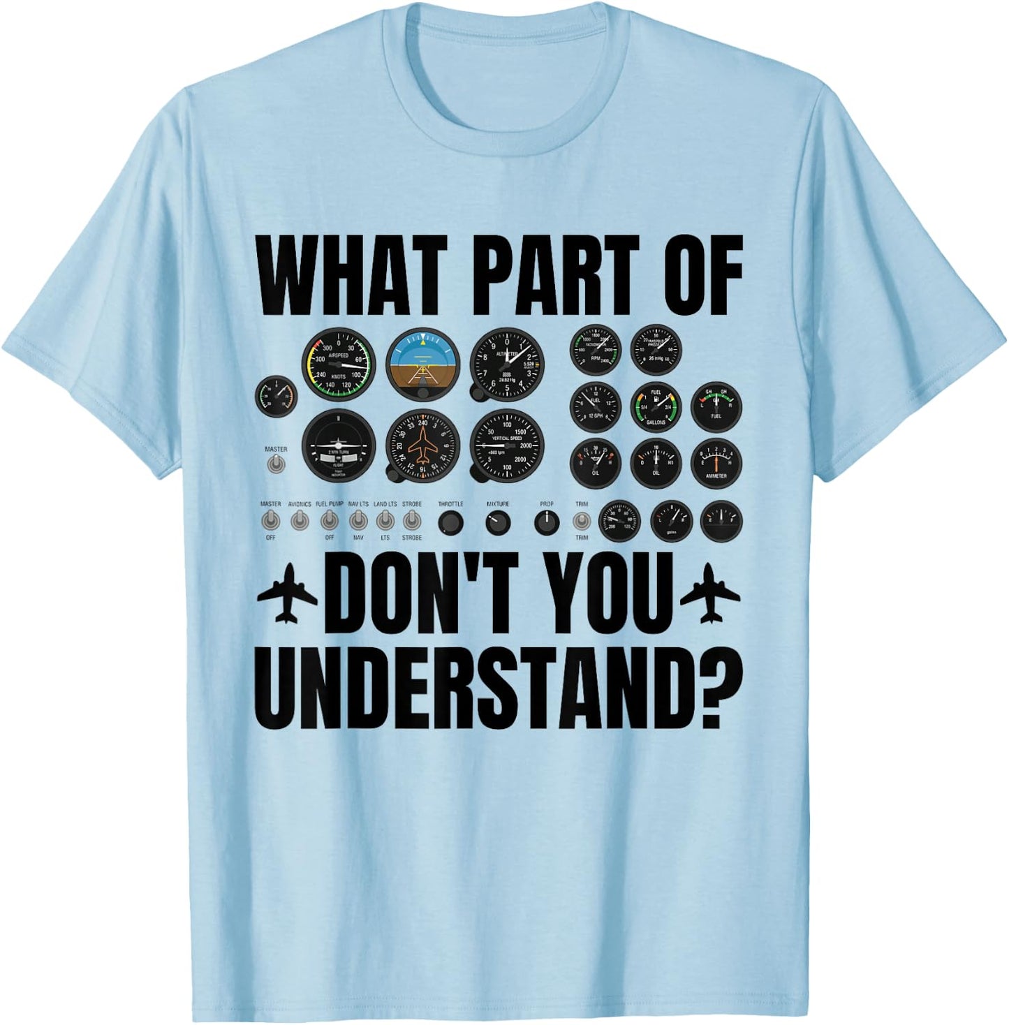 What Part of Don't You Understand Funny Pilot Airplane T-Shirt - T-Shirt | Light Blue