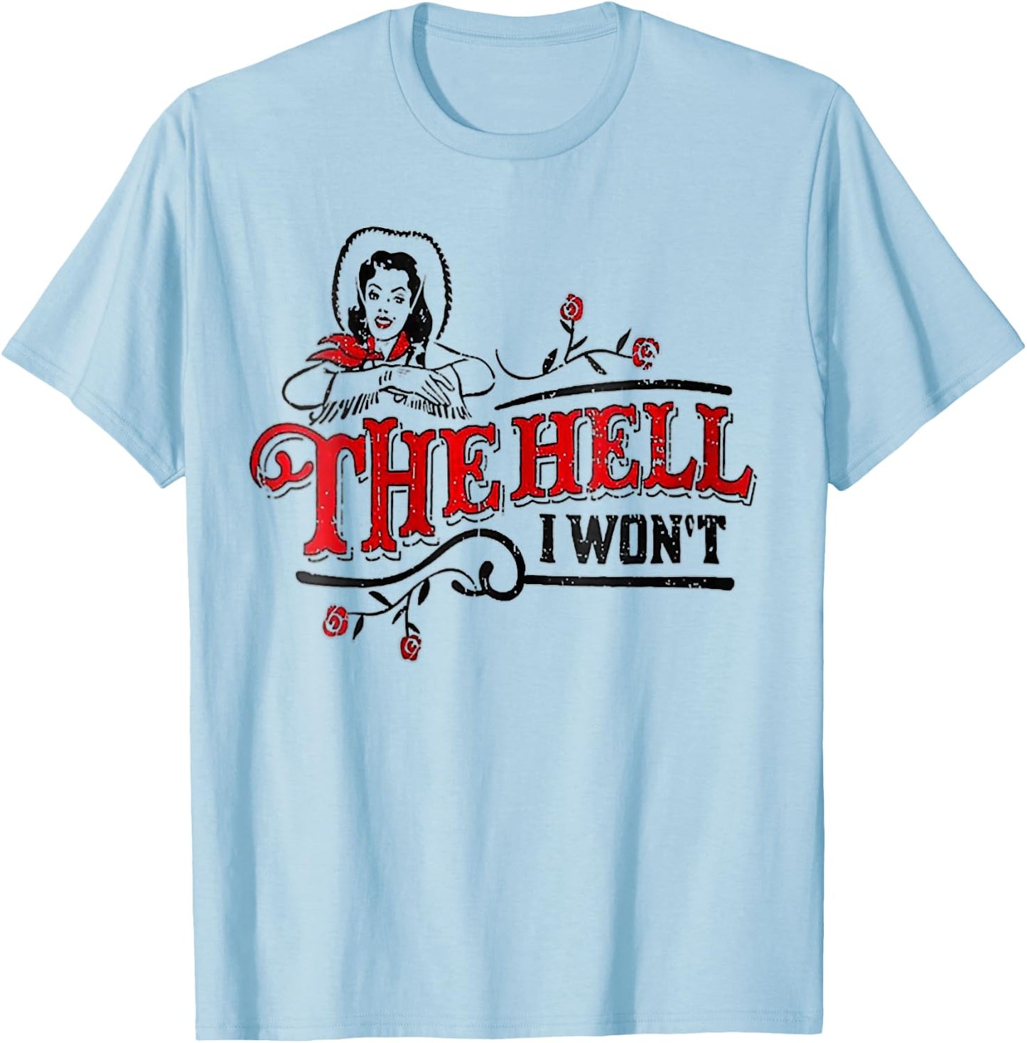 The Hell I Won't Apparel For Life T-Shirt - T-Shirt | Light Blue