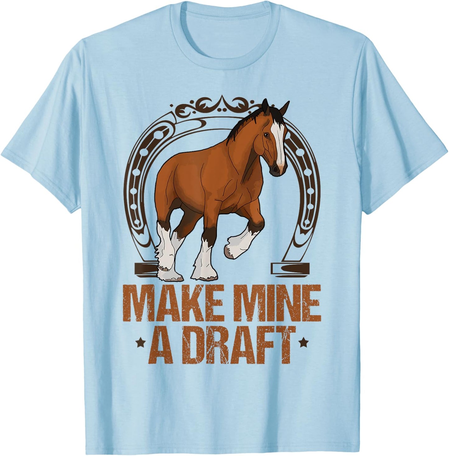 Make Mine A Draft Horse Shirt Funny Horse T-Shirt - T-Shirt | Light Blue
