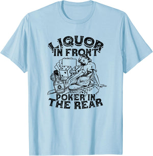 Liquor In the Front Poker In The Rear Sexy - Poker Bluffing T-Shirt - T-Shirt | Light Blue