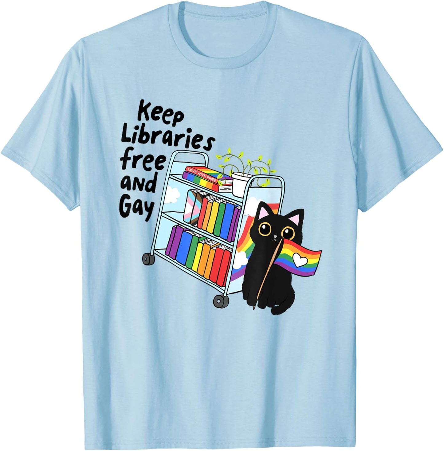 Keep Libraries Free Gay Pride Month Librarian LGBTQ Bookish T-Shirt - T-Shirt | Light Blue