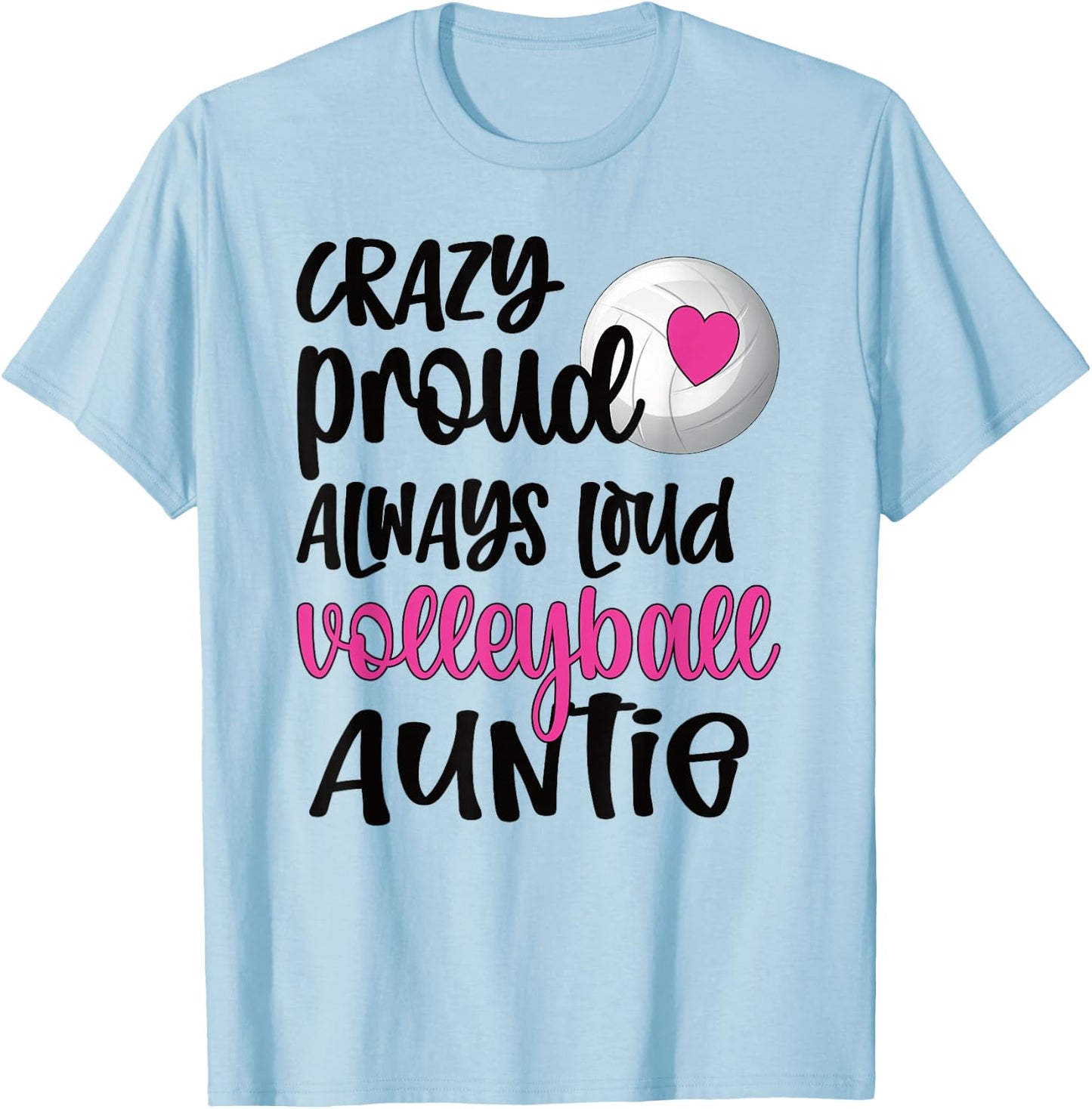 Crazy Proud Always Loud Volleyball Auntie Volleyball Aunt T-Shirt - T-Shirt | Light Blue