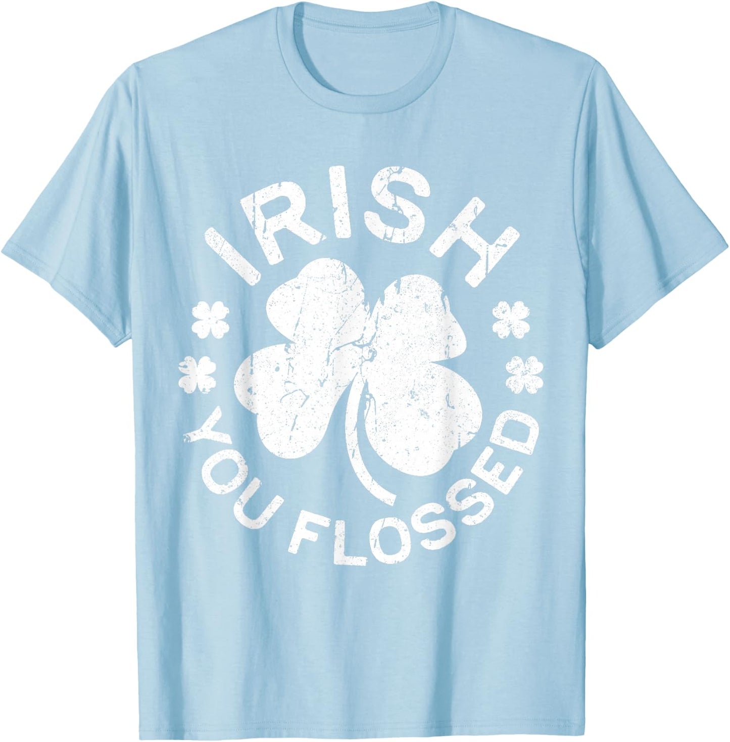 Irish You Flossed Shirt Dental Men Women St Patricks Day T-Shirt - T-Shirt | Light Blue