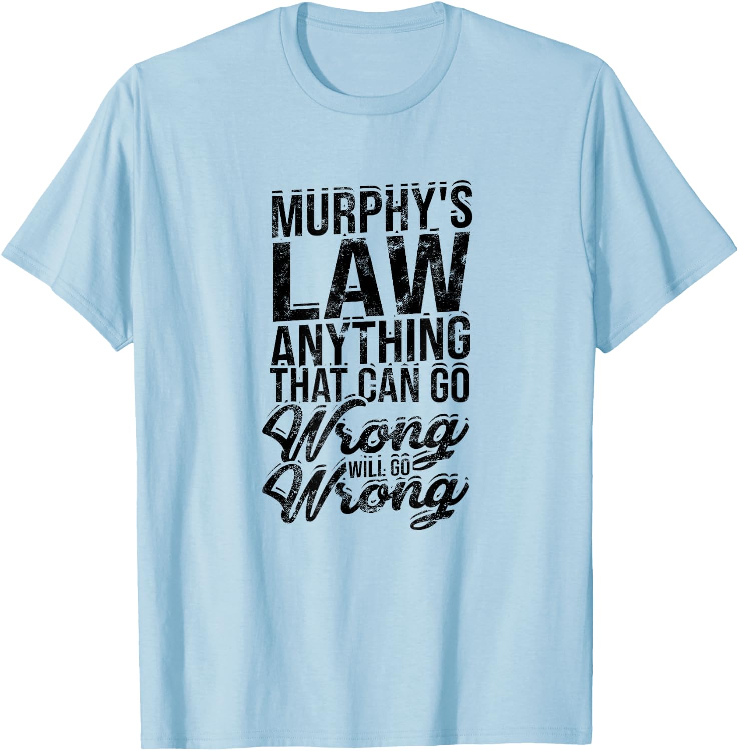 Murphy's law anything that can go wrong will go - Legal Law T-Shirt - T-Shirt | Light Blue