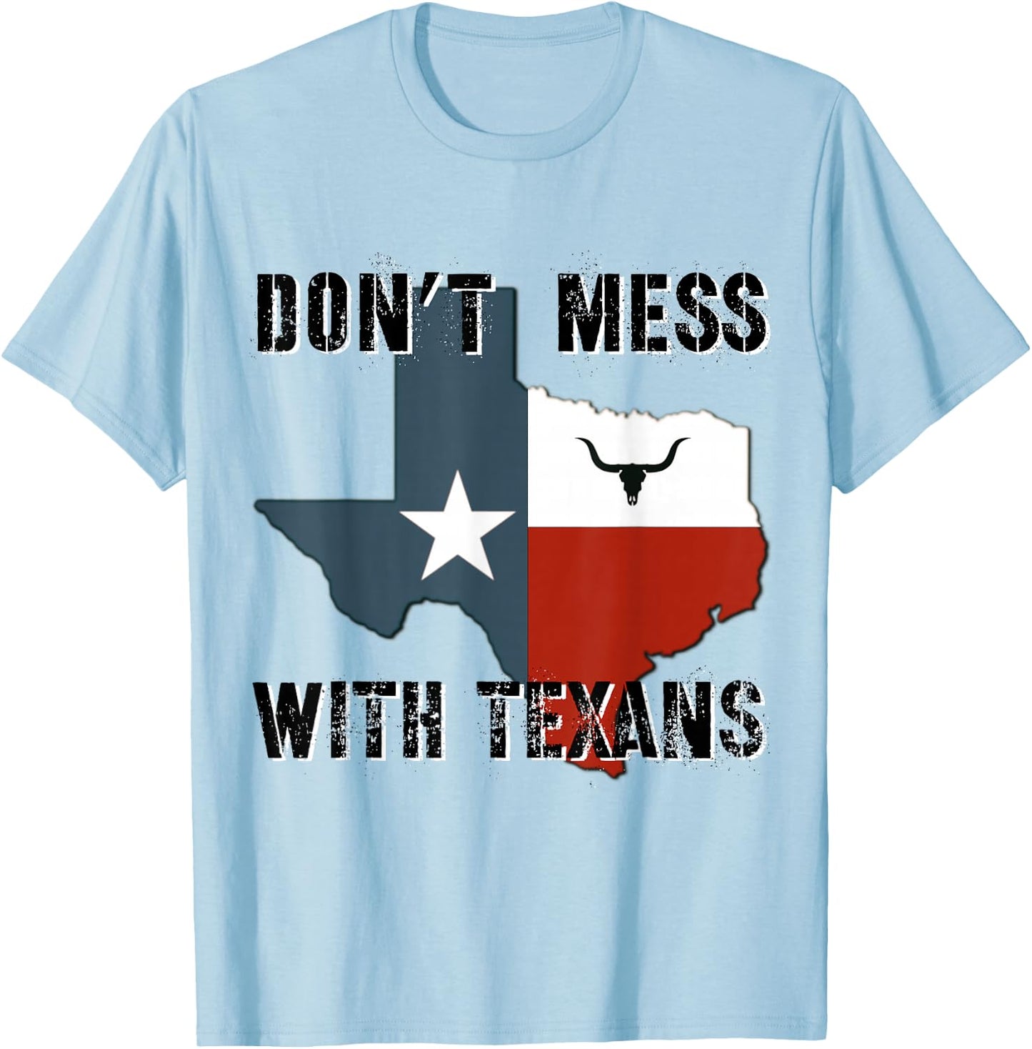 Texas Don't Mess With Longhorn Lone Star State Texans Shirt T-Shirt - T-Shirt | Light Blue