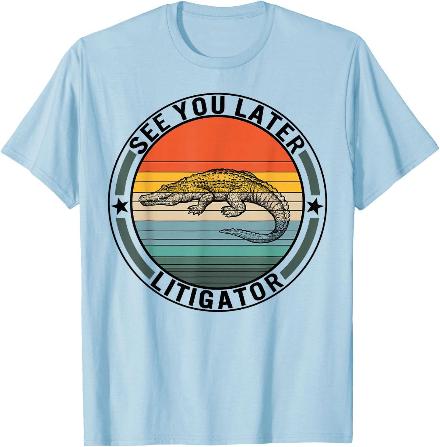 See You Later Litigator Alligator Pun Lawyer Law School Grad T-Shirt - T-Shirt | Light Blue