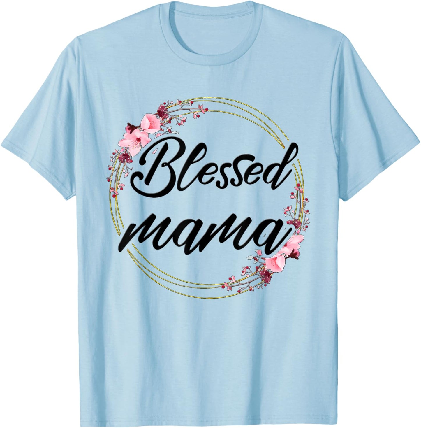 Blessed Mama Floral Wreath Roses Mother's Day Lover T-Shirt - T-Shirt | Light Blue