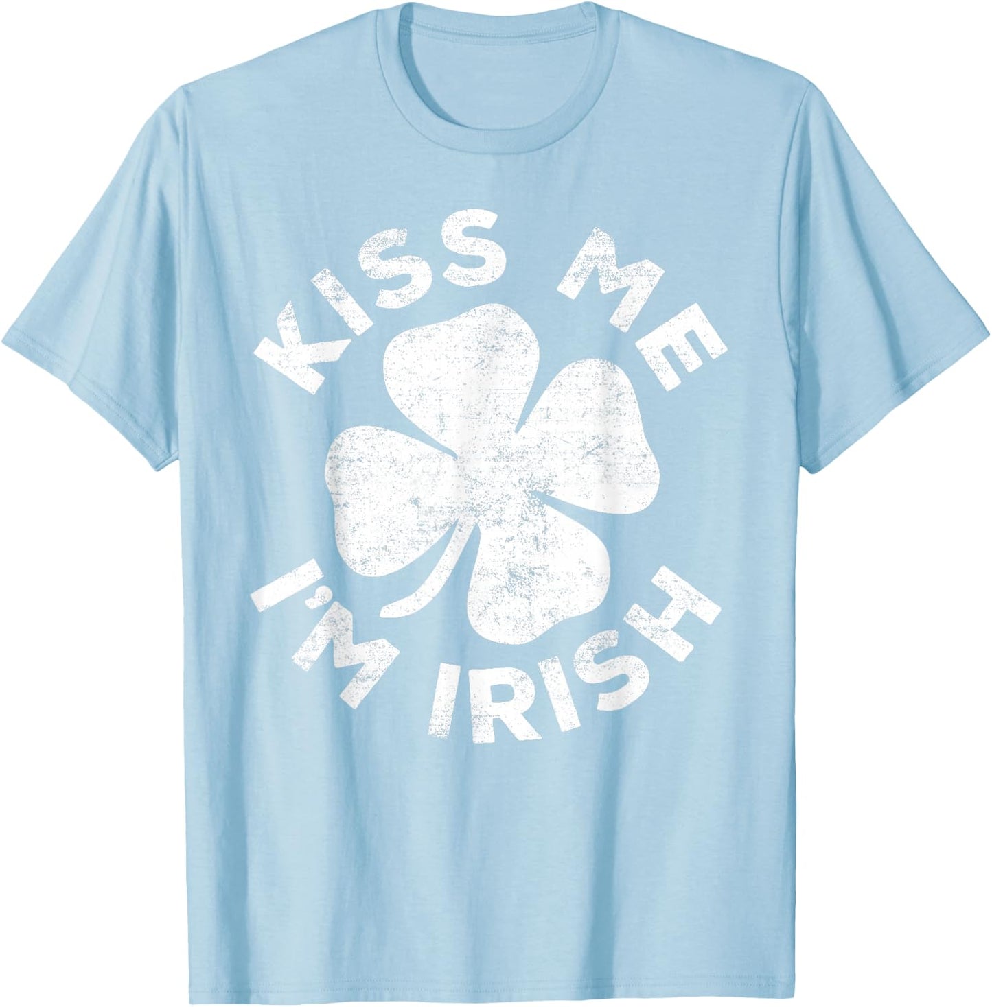 Kiss Me I'm Irish Shirt Funny Men Women Kids St Patricks Day T-Shirt - T-Shirt | Light Blue