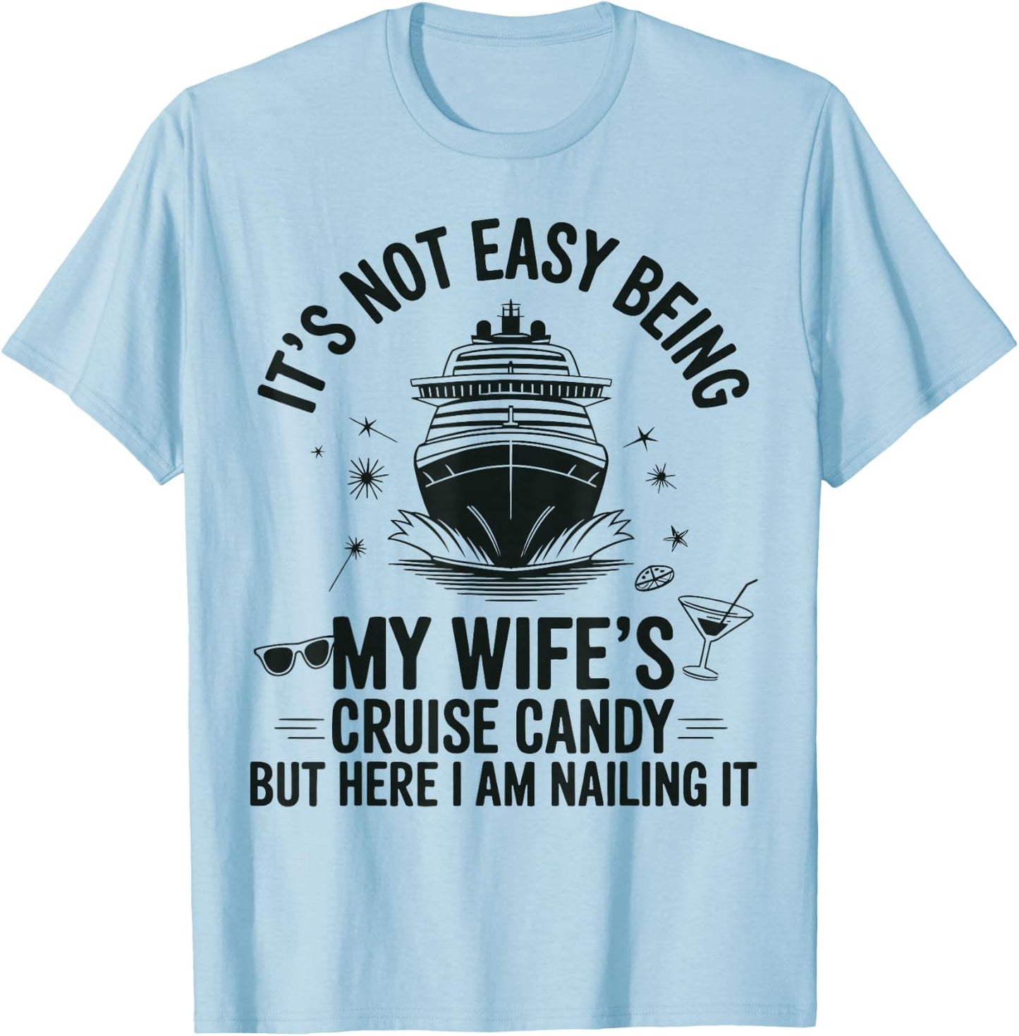 It's Not Easy Being My Wife's Cruise Candy Husband Cruise T-Shirt - T-Shirt | Light Blue