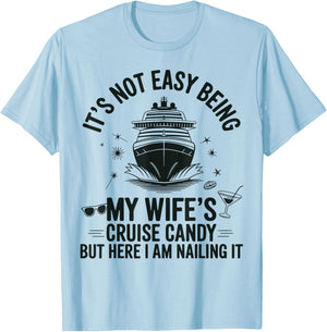 It's Not Easy Being My Wife's Cruise Candy Husband Cruise T-Shirt - T-Shirt | Light Blue