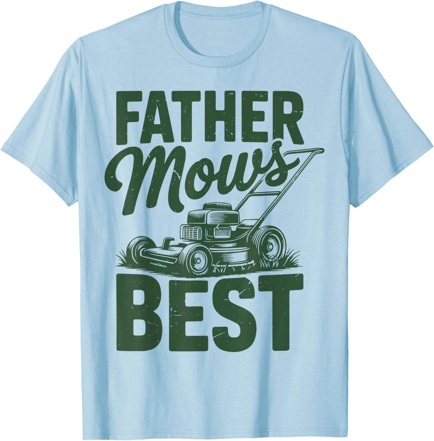 Father Mows Best Papa Dad Push Lawn Mowing Funny Mower Gift T-Shirt - T-Shirt | Light Blue