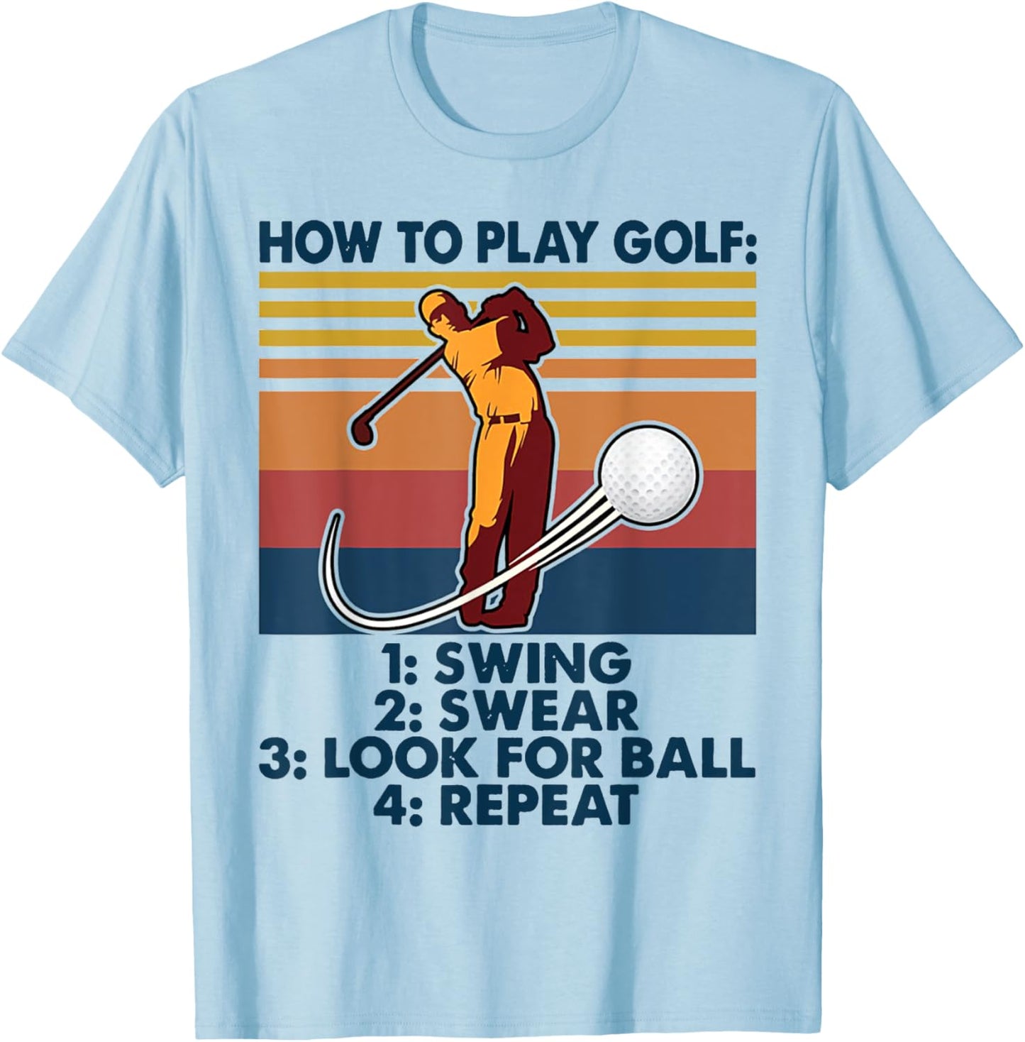 How To Play Golf Swing Swear Look For Ball Repeat Vintage T-Shirt - T-Shirt | Light Blue