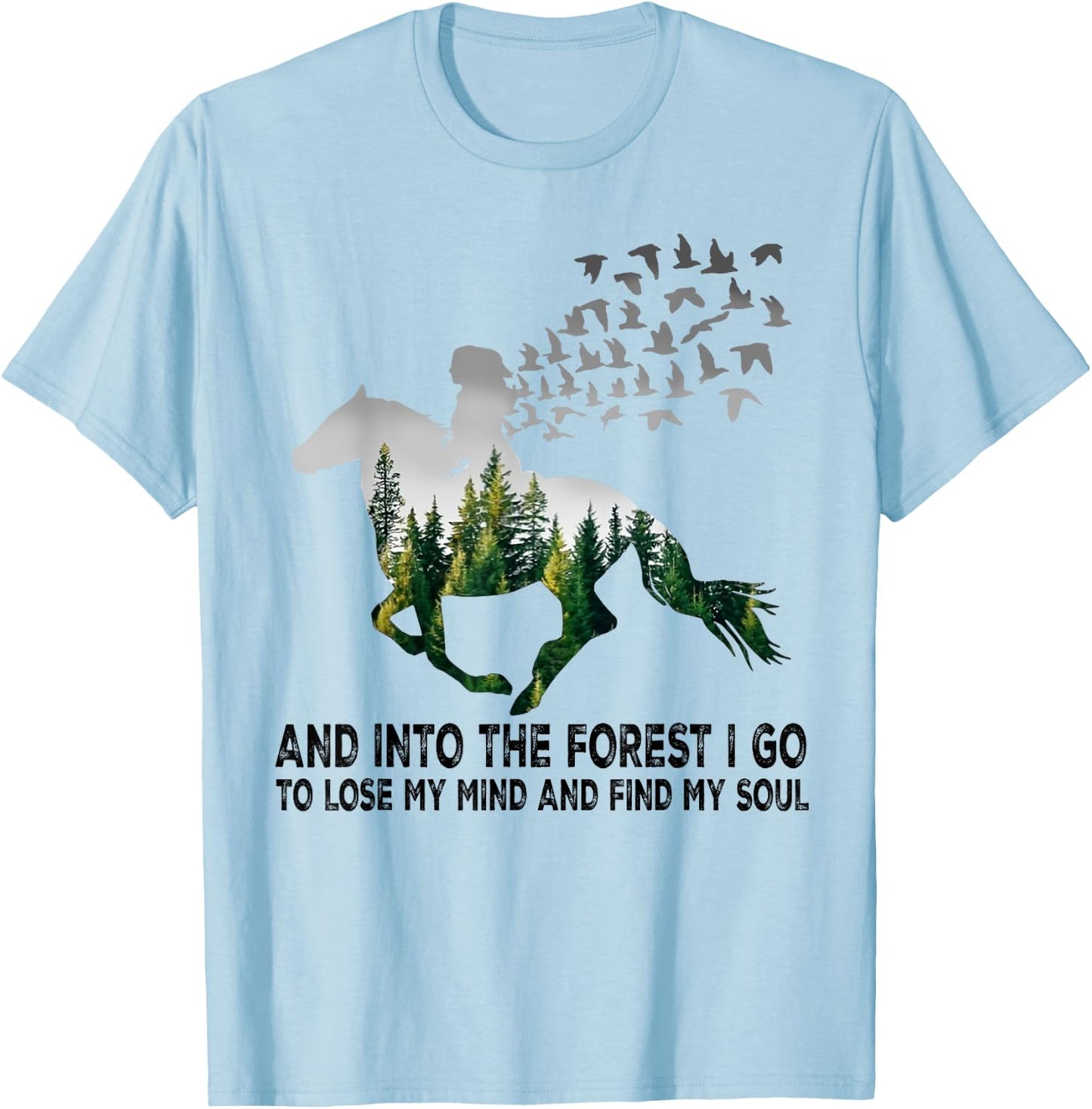 And into the forest I go to lose my mind and find my soul T-Shirt - T-Shirt | Light Blue
