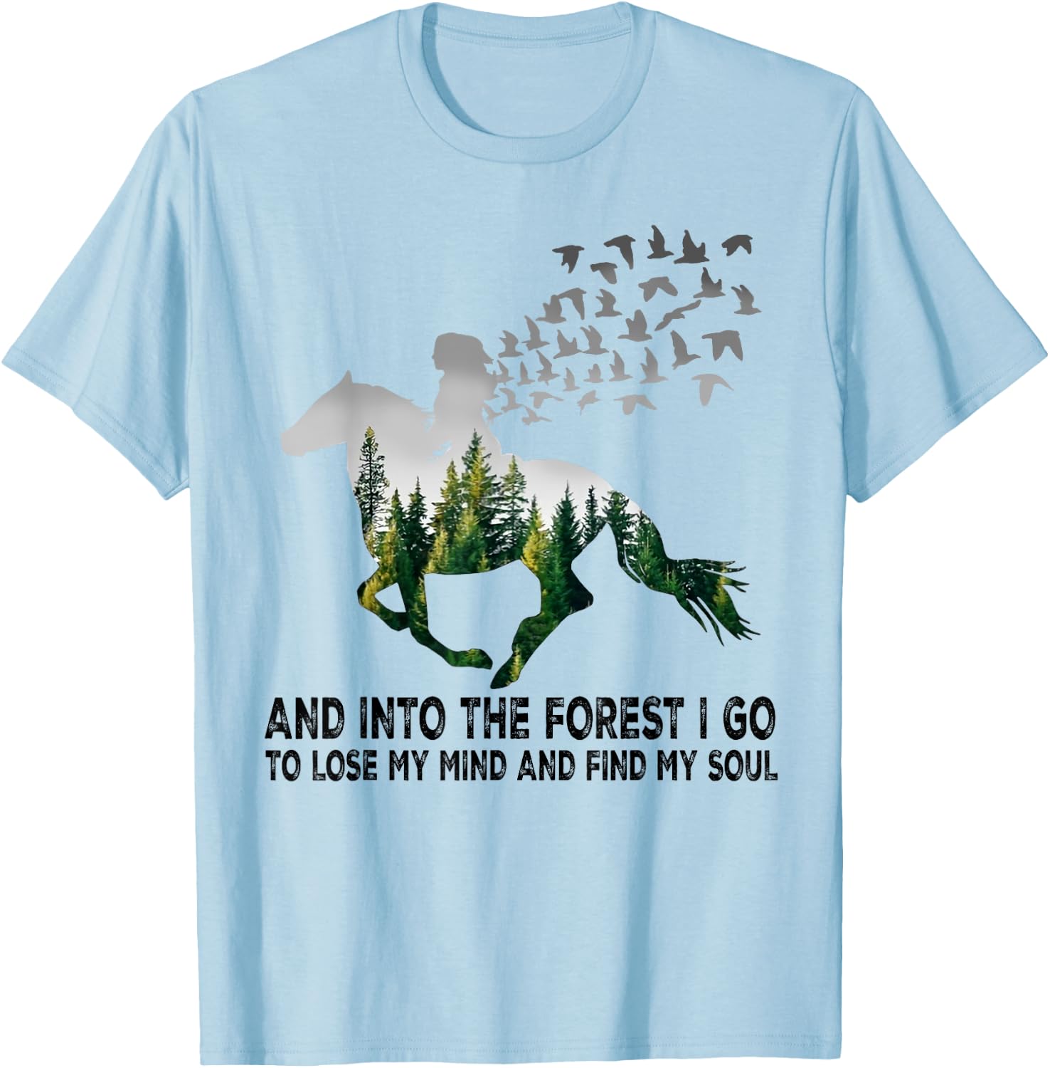 And into the forest I go to lose my mind and find my soul T-Shirt - T-Shirt | Light Blue